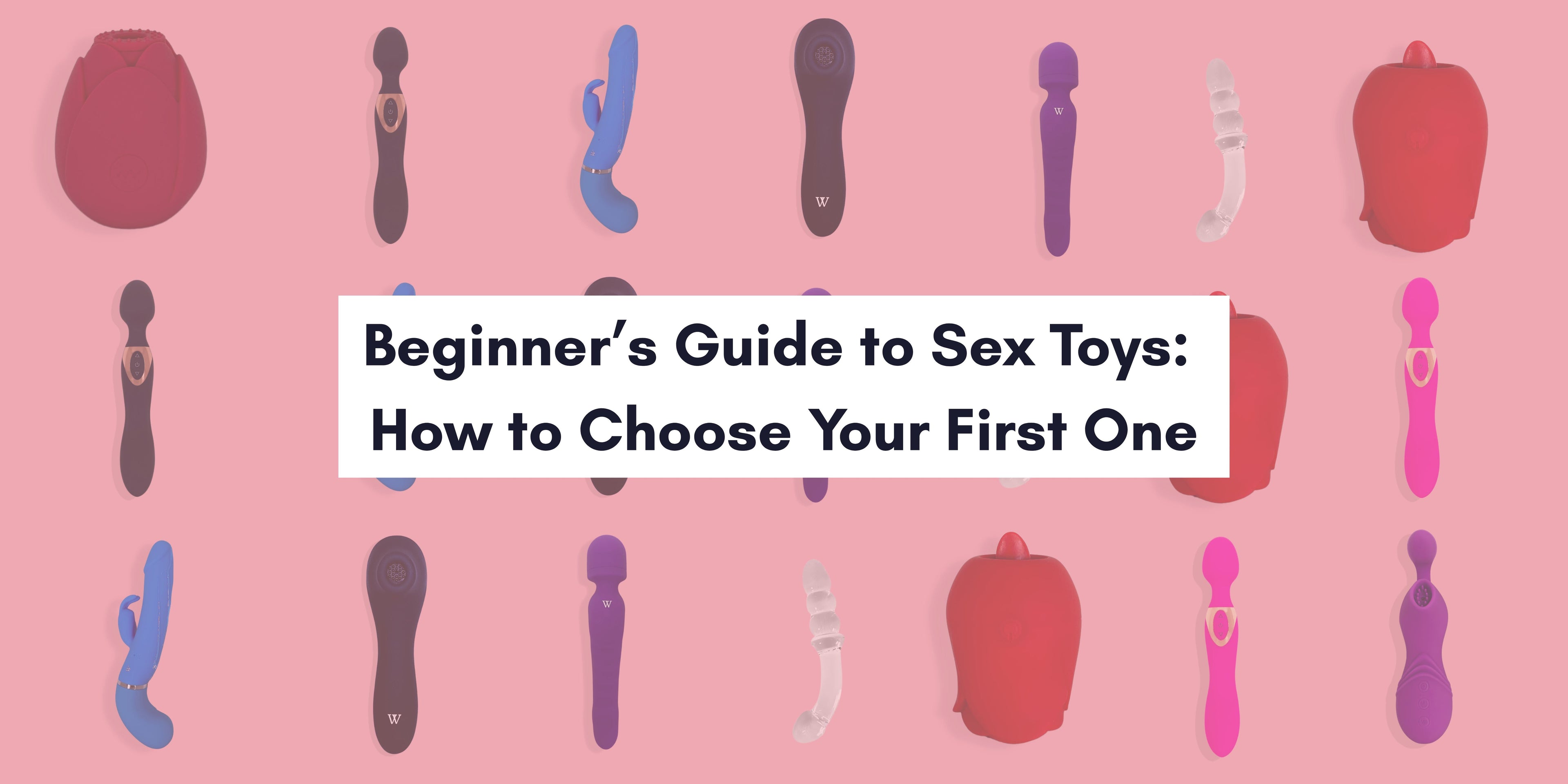 Beginner’s Guide to Sex Toys: How to Choose Your First One
